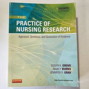 The Practice of Nursing Research: Appraisal, Synthesis, and Generation